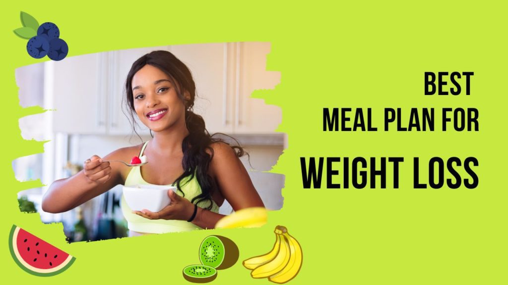 The Best Meal Plan for Weight Loss: The Complete Guide klshi here